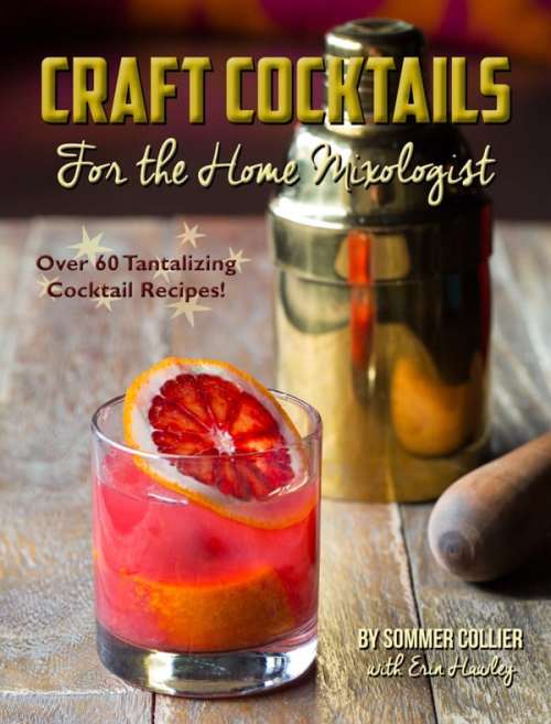 Craft Cocktails for the Home Mixologist | ASpicyPerspective.com