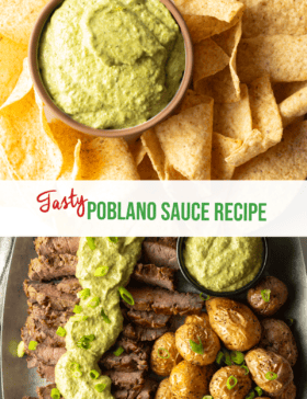 Pinterest graphic: Top image shows top down small bowl of poblano cream sauce surrounded by tortilla chips. Bottom image is strips of steak topped with creamy poblano sauce with a side of roasted baby potatoes. The two images are split horizontally by a white banner that reads the recipe title in green: Poblano Sauce Recipe.